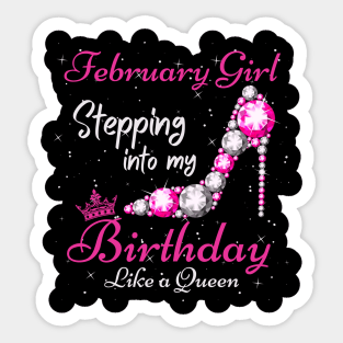 February Girl Stepping Into My Birthday Like A Queen Funny Birthday Gift Cute Crown Letters Sticker